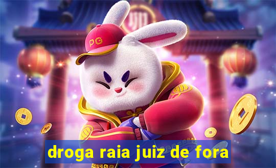 droga raia juiz de fora